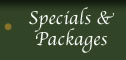 Check out our specials and packages